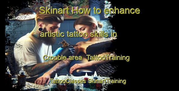 Skinart How to enhance artistic tattoo skills in Crooble area | #TattooTraining #TattooClasses #SkinartTraining-Australia