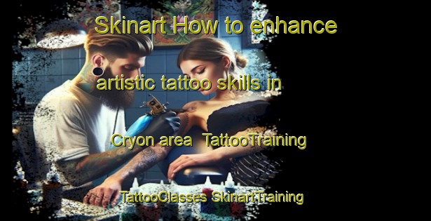 Skinart How to enhance artistic tattoo skills in Cryon area | #TattooTraining #TattooClasses #SkinartTraining-Australia