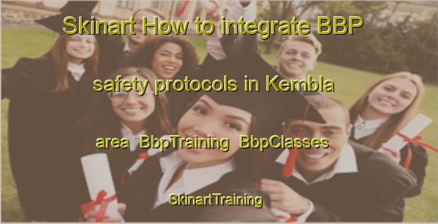 Skinart How to integrate BBP safety protocols in Kembla area | BbpTraining | BbpClasses | SkinartTraining-Australia
