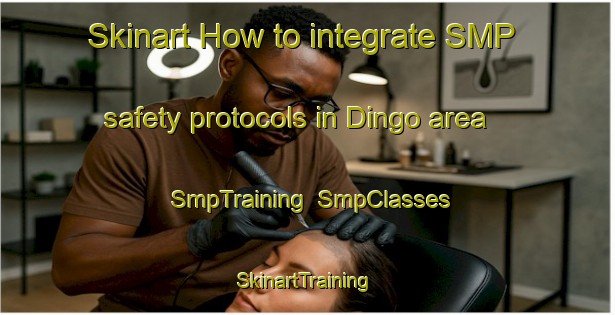 Skinart How to integrate SMP safety protocols in Dingo area | SmpTraining | SmpClasses | SkinartTraining-Australia