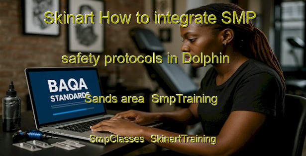 Skinart How to integrate SMP safety protocols in Dolphin Sands area | SmpTraining | SmpClasses | SkinartTraining-Australia