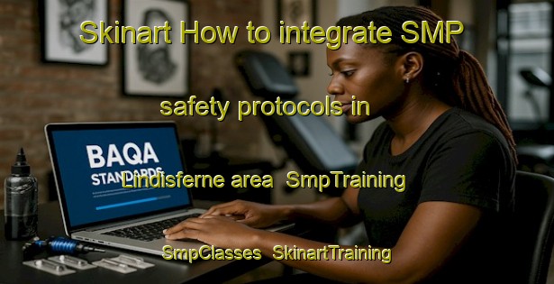 Skinart How to integrate SMP safety protocols in Lindisferne area | SmpTraining | SmpClasses | SkinartTraining-Australia