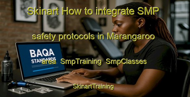 Skinart How to integrate SMP safety protocols in Marangaroo area | SmpTraining | SmpClasses | SkinartTraining-Australia
