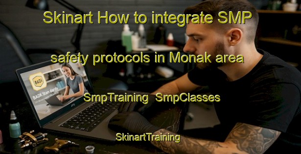 Skinart How to integrate SMP safety protocols in Monak area | SmpTraining | SmpClasses | SkinartTraining-Australia