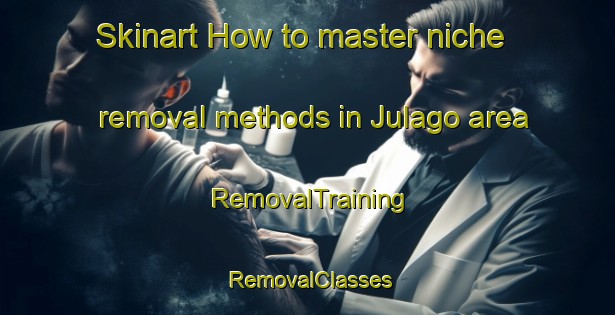 Skinart How to master niche removal methods in Julago area | RemovalTraining | RemovalClasses | SkinartTraining-Australia