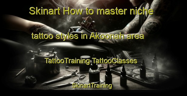 Skinart How to master niche tattoo styles in Akoonah area | #TattooTraining #TattooClasses #SkinartTraining-Australia