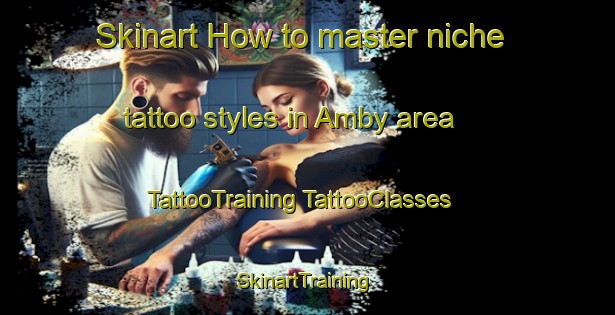 Skinart How to master niche tattoo styles in Amby area | #TattooTraining #TattooClasses #SkinartTraining-Australia