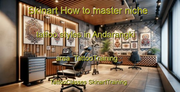 Skinart How to master niche tattoo styles in Andarangki area | #TattooTraining #TattooClasses #SkinartTraining-Australia