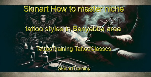 Skinart How to master niche tattoo styles in Banyabba area | #TattooTraining #TattooClasses #SkinartTraining-Australia