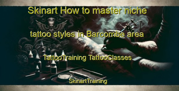 Skinart How to master niche tattoo styles in Barcombe area | #TattooTraining #TattooClasses #SkinartTraining-Australia