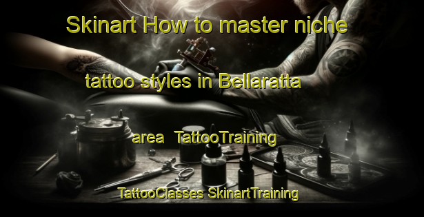 Skinart How to master niche tattoo styles in Bellaratta area | #TattooTraining #TattooClasses #SkinartTraining-Australia