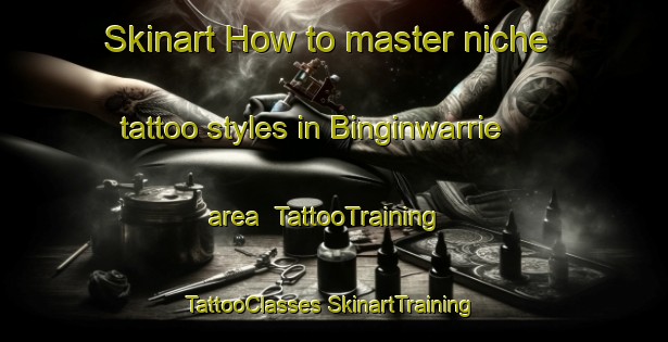 Skinart How to master niche tattoo styles in Binginwarrie area | #TattooTraining #TattooClasses #SkinartTraining-Australia