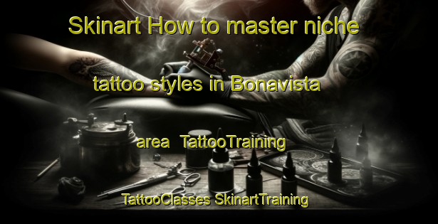 Skinart How to master niche tattoo styles in Bonavista area | #TattooTraining #TattooClasses #SkinartTraining-Australia