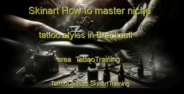 Skinart How to master niche tattoo styles in Bracknell area | #TattooTraining #TattooClasses #SkinartTraining-Australia