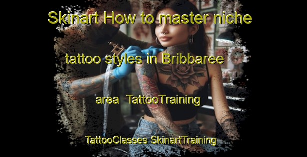 Skinart How to master niche tattoo styles in Bribbaree area | #TattooTraining #TattooClasses #SkinartTraining-Australia