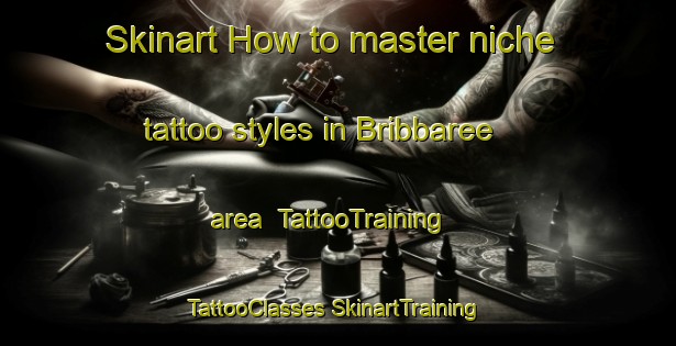 Skinart How to master niche tattoo styles in Bribbaree area | #TattooTraining #TattooClasses #SkinartTraining-Australia