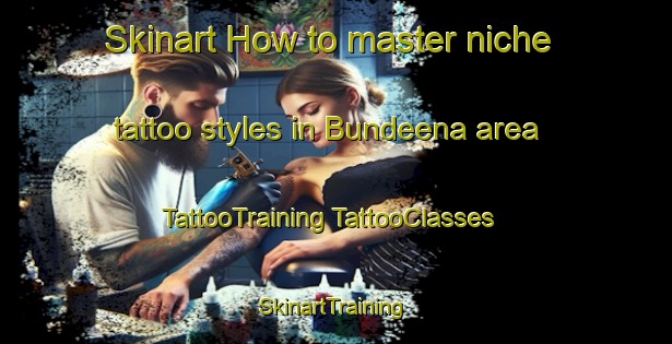 Skinart How to master niche tattoo styles in Bundeena area | #TattooTraining #TattooClasses #SkinartTraining-Australia