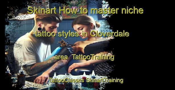 Skinart How to master niche tattoo styles in Cloverdale area | #TattooTraining #TattooClasses #SkinartTraining-Australia