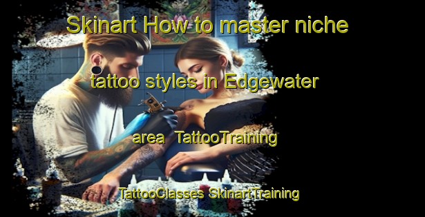 Skinart How to master niche tattoo styles in Edgewater area | #TattooTraining #TattooClasses #SkinartTraining-Australia