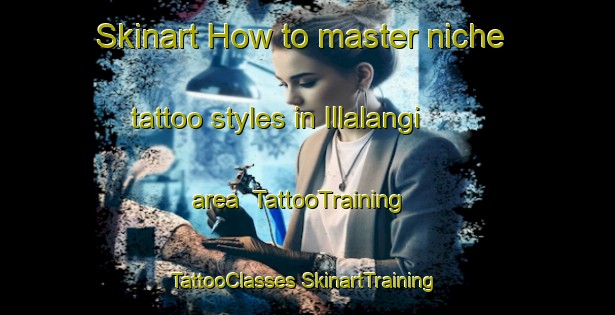 Skinart How to master niche tattoo styles in Illalangi area | #TattooTraining #TattooClasses #SkinartTraining-Australia