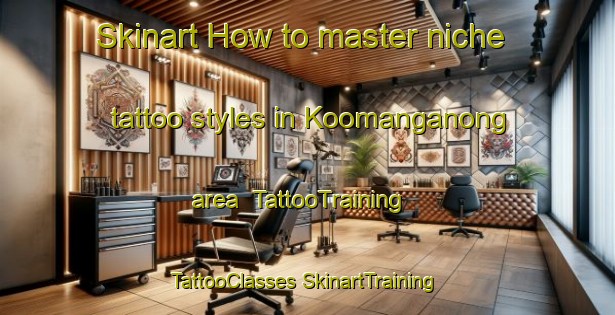 Skinart How to master niche tattoo styles in Koomanganong area | #TattooTraining #TattooClasses #SkinartTraining-Australia