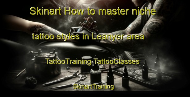 Skinart How to master niche tattoo styles in Leanyer area | #TattooTraining #TattooClasses #SkinartTraining-Australia