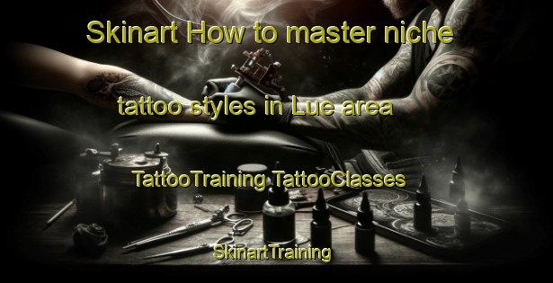 Skinart How to master niche tattoo styles in Lue area | #TattooTraining #TattooClasses #SkinartTraining-Australia