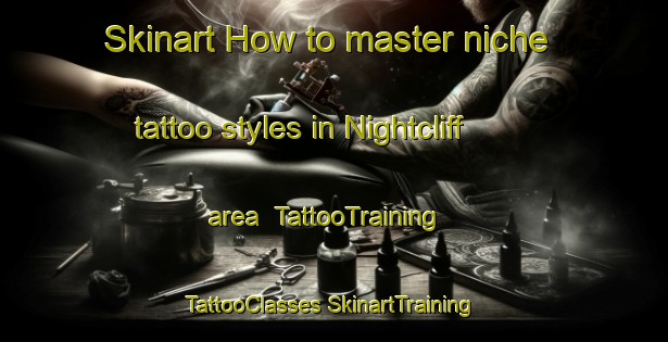 Skinart How to master niche tattoo styles in Nightcliff area | #TattooTraining #TattooClasses #SkinartTraining-Australia