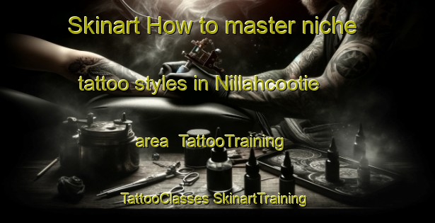 Skinart How to master niche tattoo styles in Nillahcootie area | #TattooTraining #TattooClasses #SkinartTraining-Australia