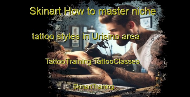 Skinart How to master niche tattoo styles in Urisino area | #TattooTraining #TattooClasses #SkinartTraining-Australia