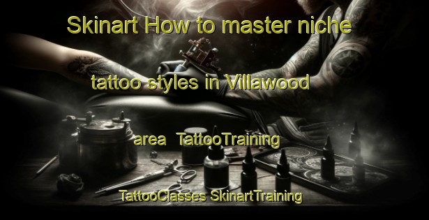 Skinart How to master niche tattoo styles in Villawood area | #TattooTraining #TattooClasses #SkinartTraining-Australia