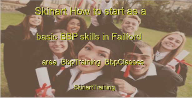Skinart How to start as a basic BBP skills in Failford area | BbpTraining | BbpClasses | SkinartTraining-Australia