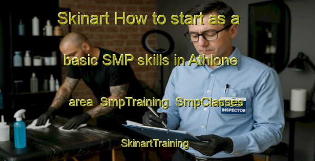 Skinart How to start as a basic SMP skills in Athlone area | SmpTraining | SmpClasses | SkinartTraining-Australia