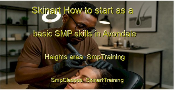 Skinart How to start as a basic SMP skills in Avondale Heights area | SmpTraining | SmpClasses | SkinartTraining-Australia