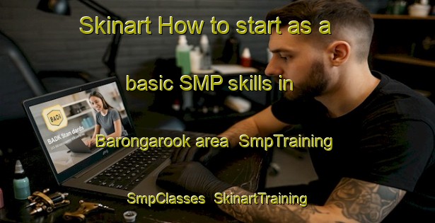 Skinart How to start as a basic SMP skills in Barongarook area | SmpTraining | SmpClasses | SkinartTraining-Australia