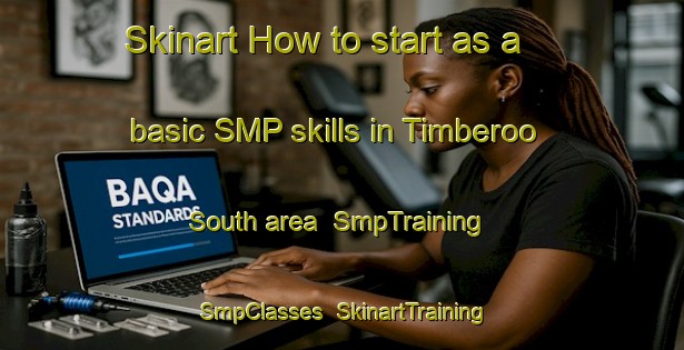 Skinart How to start as a basic SMP skills in Timberoo South area | SmpTraining | SmpClasses | SkinartTraining-Australia