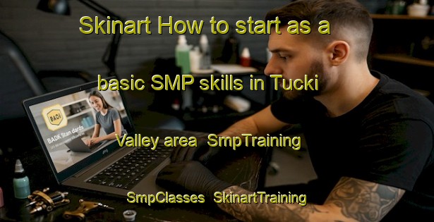 Skinart How to start as a basic SMP skills in Tucki Valley area | SmpTraining | SmpClasses | SkinartTraining-Australia