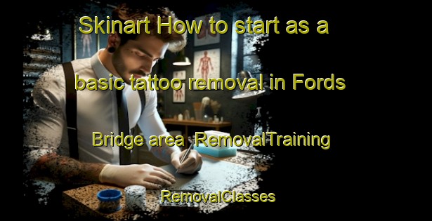 Skinart How to start as a basic tattoo removal in Fords Bridge area | RemovalTraining | RemovalClasses | SkinartTraining-Australia