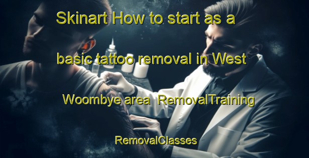Skinart How to start as a basic tattoo removal in West Woombye area | RemovalTraining | RemovalClasses | SkinartTraining-Australia