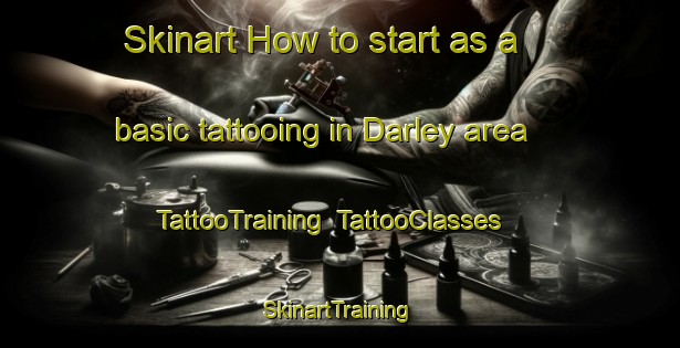 Skinart How to start as a basic tattooing in Darley area | TattooTraining | TattooClasses | SkinartTraining-Australia