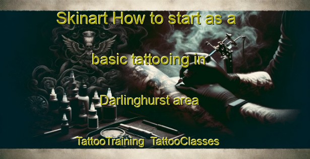 Skinart How to start as a basic tattooing in Darlinghurst area | TattooTraining | TattooClasses | SkinartTraining-Australia