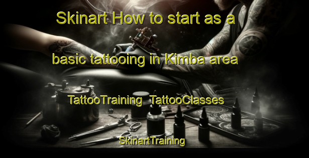 Skinart How to start as a basic tattooing in Kimba area | TattooTraining | TattooClasses | SkinartTraining-Australia