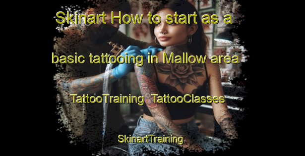 Skinart How to start as a basic tattooing in Mallow area | TattooTraining | TattooClasses | SkinartTraining-Australia