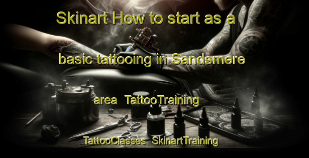 Skinart How to start as a basic tattooing in Sandsmere area | TattooTraining | TattooClasses | SkinartTraining-Australia