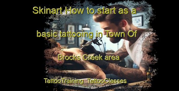 Skinart How to start as a basic tattooing in Town Of Brocks Creek area | TattooTraining | TattooClasses | SkinartTraining-Australia