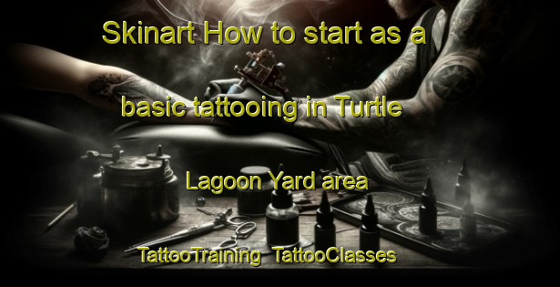 Skinart How to start as a basic tattooing in Turtle Lagoon Yard area | TattooTraining | TattooClasses | SkinartTraining-Australia