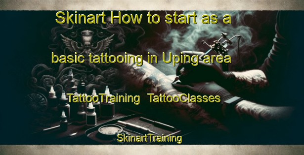 Skinart How to start as a basic tattooing in Uping area | TattooTraining | TattooClasses | SkinartTraining-Australia
