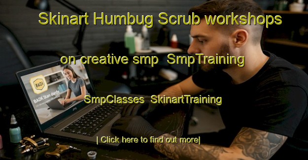 Skinart Humbug Scrub workshops on creative smp | SmpTraining | SmpClasses | SkinartTraining-Australia