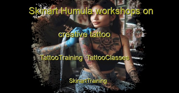 Skinart Humula workshops on creative tattoo | TattooTraining | TattooClasses | SkinartTraining-Australia