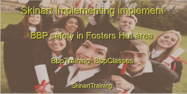 Skinart Implementing implement BBP safety in Fosters Hut area | BbpTraining | BbpClasses | SkinartTraining-Australia
